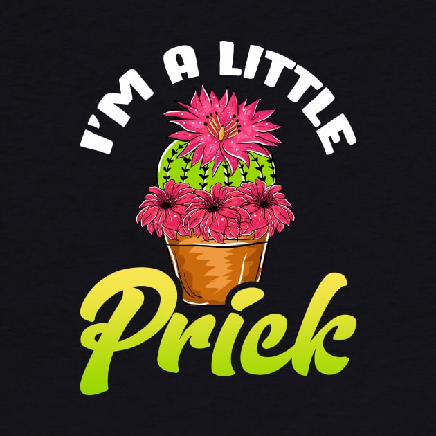 Funny I'm a Little Prick Cactus Succulents Pun by theperfectpresents